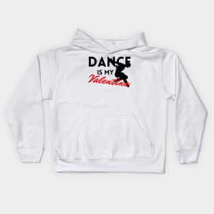 Dance is my Valentine Kids Hoodie